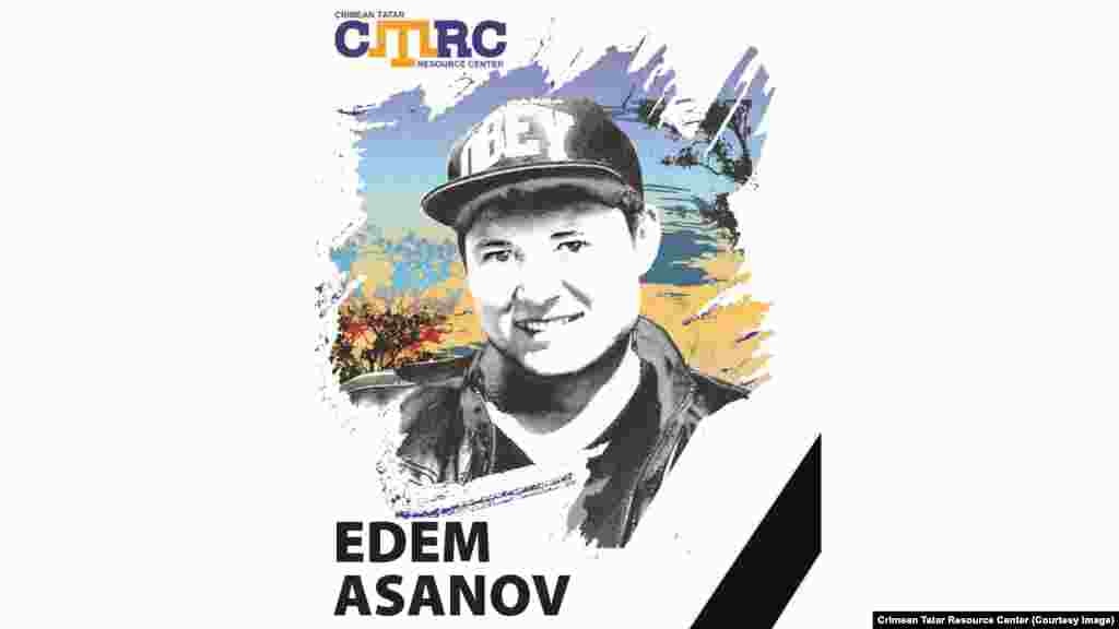 Едем Асанов, кримський татарин. Працював рятувальником в санаторії в Євпаторії. Зник 29 вересня 2014 року в Саках. За словами сестри, Асанов вийшов з дому, щоб сісти на автобус і вирушити на роботу в санаторій. Пізніше він був знайдений повішеним у покинутій будівлі в Євпаторії. Родичі наполягають: смерть Асанова не пов'язана з політичними процесами в Криму. Однак стала відома інформація про те, що тезка Едему був вказаний у клопотанні про продовження терміну арешту українському режисерові Олегу Сенцову у «справі кримських терористів». На момент зникнення Асанову було 25 років